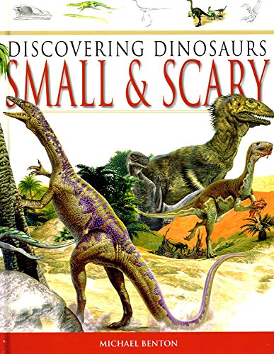Discovering Dinosaurs Small & Scary