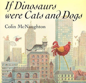 If Dinosaurs Were Cats and Dogs 