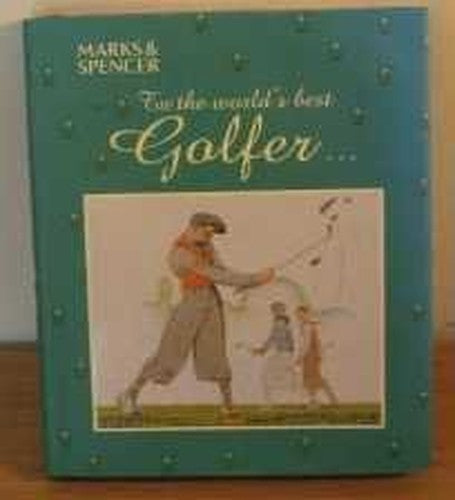 TO THE WORLD'S BEST GOLFER............