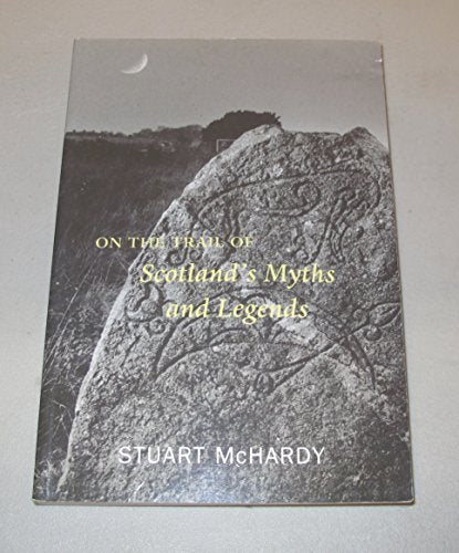 On the Trail of Scotland's Myths and Legends
