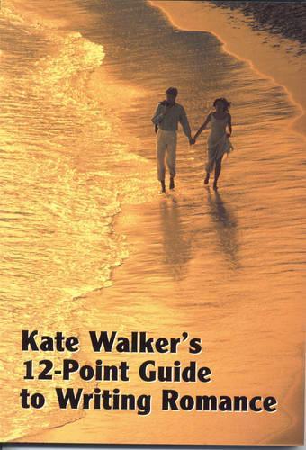 Kate Walker's 12-Point Guide to Writing Romance