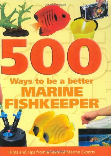 500 Ways To Be A Better Marine Fishkeeper