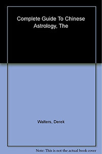 The Complete Guide to Chinese Astrology 