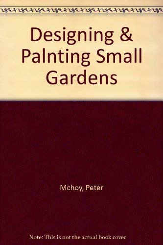 Designing & Planting Small Gardens. Peter McHoy