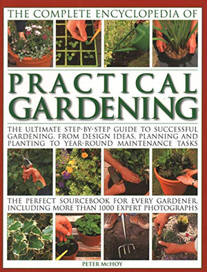 The Practical Gardening, The Complete Encyclopedia of