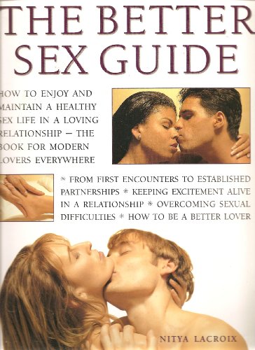 The Better Sex Guide Love Sex and Intimacy