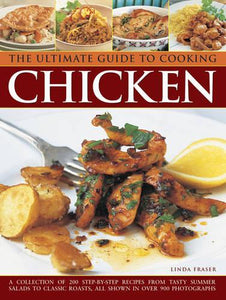 The Ultimate Guide to Cooking Chicken 