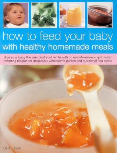 How to Feed Your Baby with Healthy and Homemade Meals