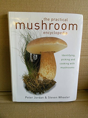 'THE PRACTICAL MUSHROOM ENCYCLOPEDIA IDENTIFYING, PICKING AND'