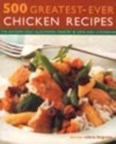 500 Greatest Ever Chicken Recipes
