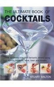 The Complete Guide to Cocktails and Drinks 