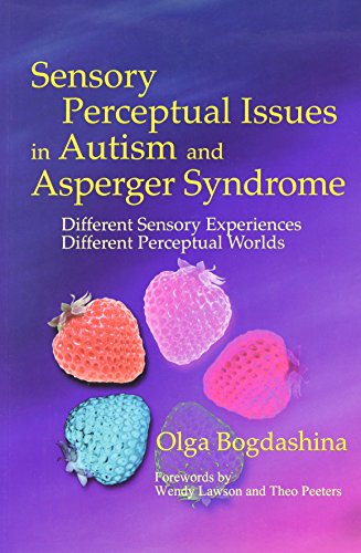 Sensory Perceptual Issues in Autism and Asperger Syndrome