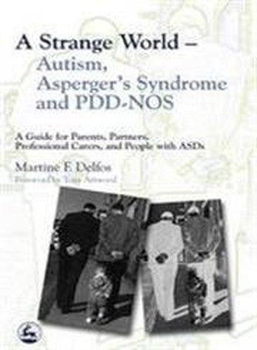 A Strange World  Autism, Asperger's Syndrome and PDD-NOS