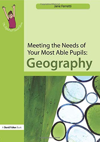 Meeting the Needs of Your Most Able Pupils: Geography