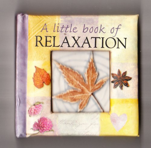 A Little Book of Relaxation (A Collection of Quotations)