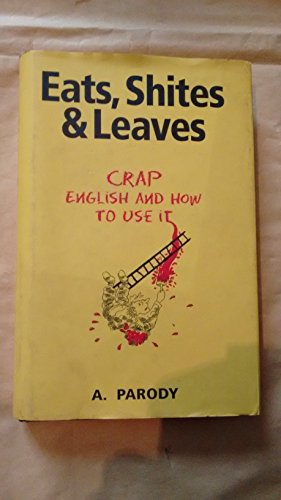 Eats, Shites and Leaves