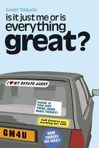 Is it Just Me or is Everything Great?