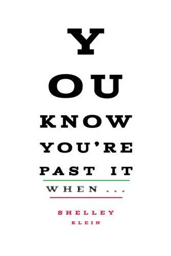 You Know You're Past It When...