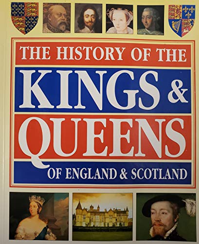 The History of the Kings and Queens of England and Scotland