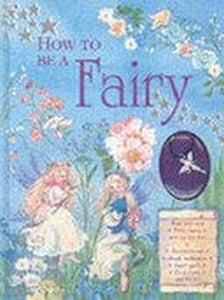How to Be a Fairy (with Fairy Charm) 