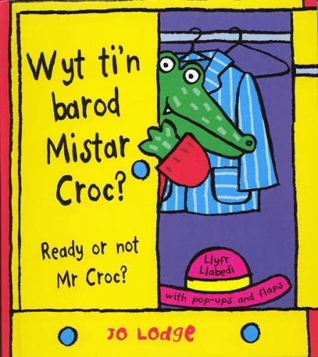 Wyt Ti'n Barod Mistar Croc? Ready or Not Mr Croc?