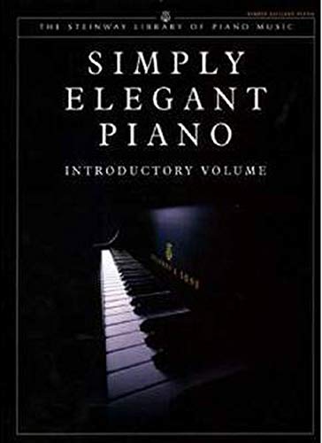 The Steinway Library of Piano Music: Simply Elegant Piano - Introductory Volume
