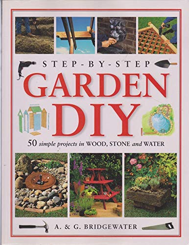 Step-By-Step Garden DIY - 50 Simple Projects using