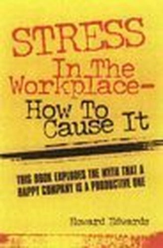Stress in the Workplace and How to Cause it