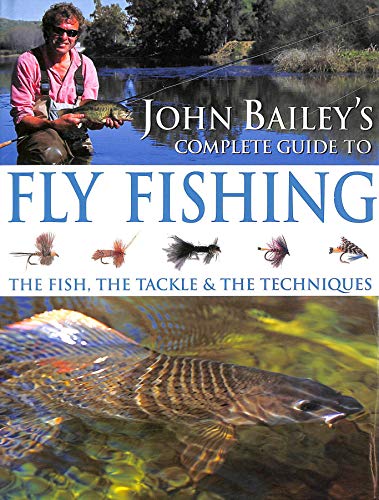 John Bailey's Complete Guide to Fly Fishing