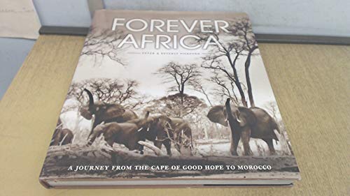 FOREVER AFRICA: A JOURNEY FROM THE CAPE OF GOOD HOPE TO MOROCCO.