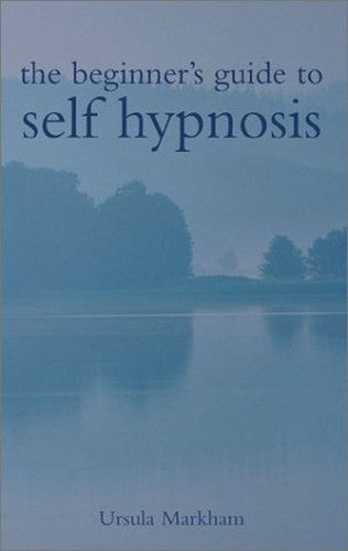 BEGINNERS GUIDE SELF HYPNOSIS