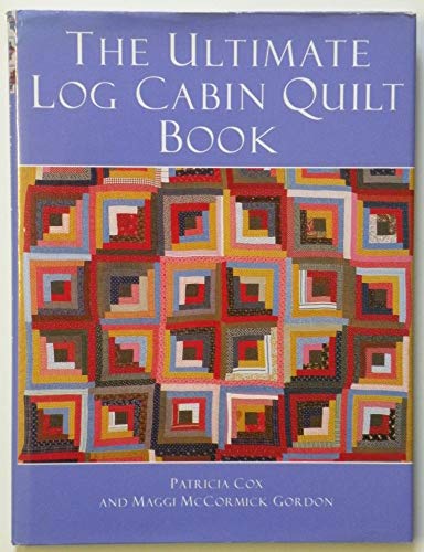 The Ultimate Log Cabin Quilt Book