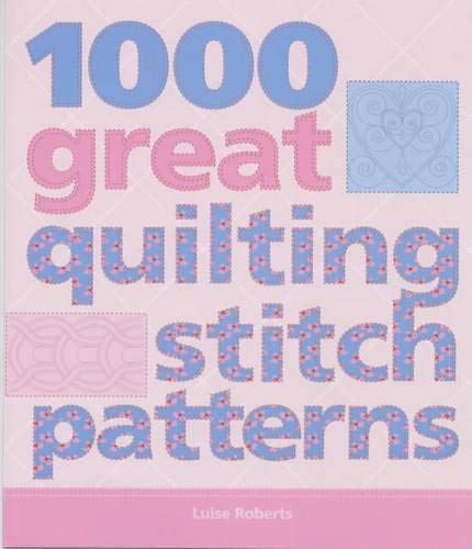 1000 GREAT QUILTING STITCH PATTERNS