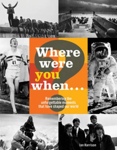 Where Were You When...?