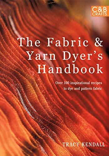 The Fabric & Yarn Dyer's Handbook