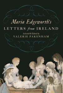 Maria Edgeworth's Letters from Ireland 