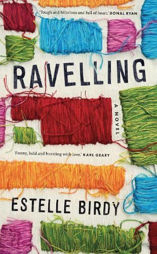 Ravelling: 'A glorious novel'  Donal Ryan