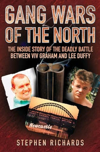 Gang Wars of the North - The Inside Story of the Deadly Battle Between Viv Graham and Lee Duffy 