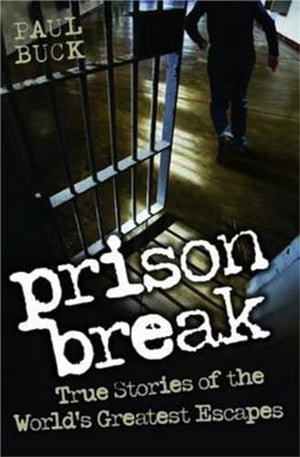 Prison Break - True Stories of the World's Greatest Escapes