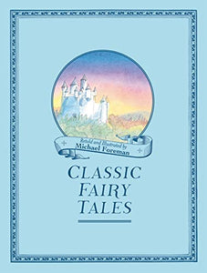 Michael Foreman's Classic Fairy Tales 