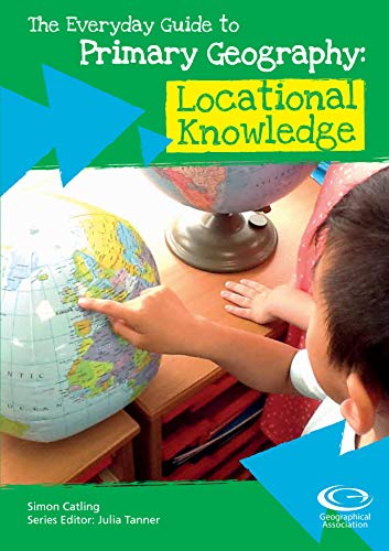 The Everyday Guide to Primary Geography: Locational Knowledge