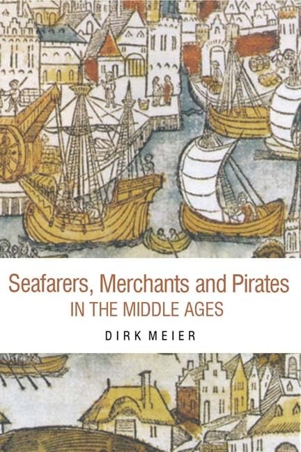 Seafarers, Merchants and Pirates in the Middle Ages