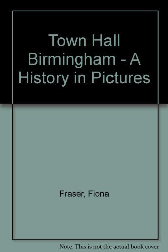 Town Hall Birmingham - A History in Pictures
