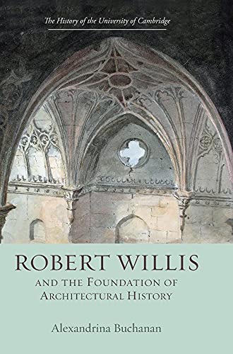 Robert Willis (1800-1875)  and the Foundation of Architectural History