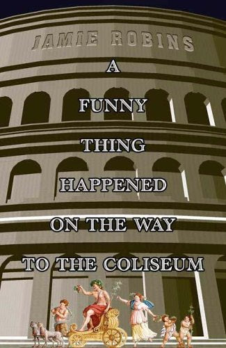 A Funny Thing Happened on the Way to the Coliseum