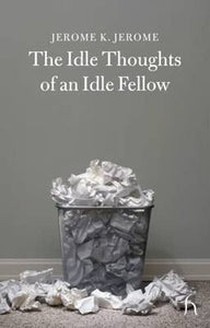 The Idle Thoughts of an Idle Fellow 