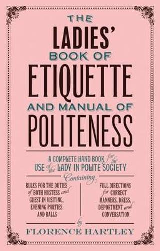 The Ladies' Book of Etiquette and Manual of Politeness