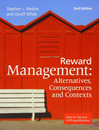 Reward Management : Alternatives, Consequences and Contexts