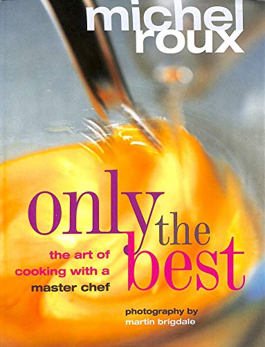 ONLY THE BEST The Art of Cooking with a Master Chef