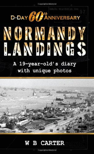 D-Day 60th Anniversary, Normandy Landings, a 19-Year-Old's Diary with Unique Photos